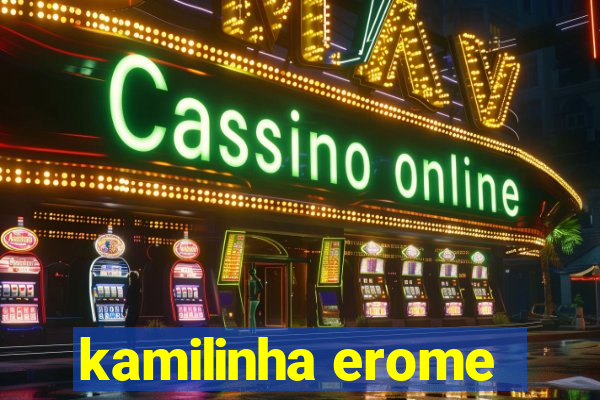 kamilinha erome